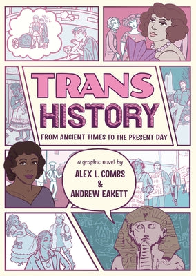 Trans History: A Graphic Novel: From Ancient Times to the Present Day by Combs, Alex L.