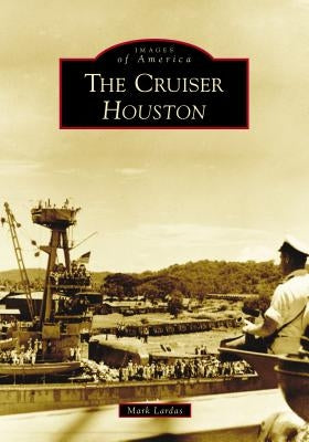 The Cruiser Houston by Lardas, Mark