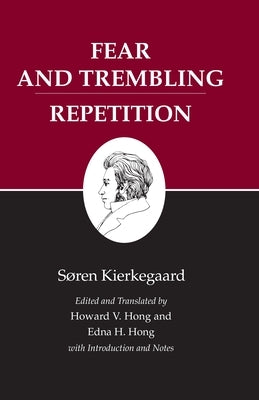 Kierkegaard's Writings, VI, Volume 6: Fear and Trembling/Repetition by Kierkegaard, Søren