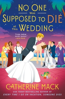 No One Was Supposed to Die at This Wedding by Mack, Catherine