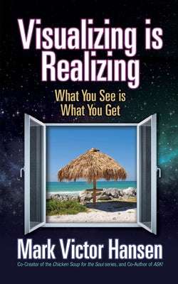 Visualizing Is Realizing: What You See Is What You Get by Hansen, Mark Victor
