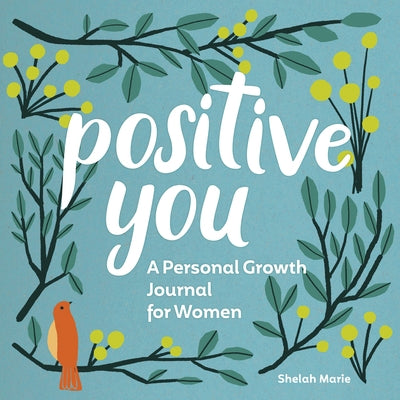Positive You: A Personal Growth Journal for Women by Marie, Shelah