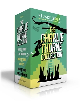 The Charlie Thorne Collection (Boxed Set): Charlie Thorne and the Last Equation; Charlie Thorne and the Lost City; Charlie Thorne and the Curse of Cle by Gibbs, Stuart
