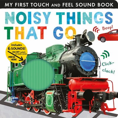 Noisy Things That Go: Includes Six Sounds! by Walden, Libby