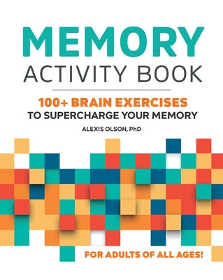 Memory Activity Book: 100+ Brain Exercises to Supercharge Your Memory by Olson, Alexis