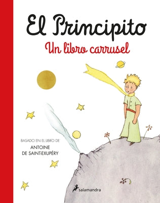El Principito. Un Libro Carrusel / The Little Prince. a Carousel Book by de Saint-Exupéry, Antoine