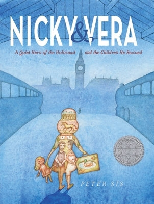 Nicky & Vera: A Quiet Hero of the Holocaust and the Children He Rescued by S?s, Peter