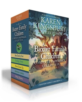 A Baxter Family Children Complete Paperback Collection (Boxed Set): Best Family Ever; Finding Home; Never Grow Up; Adventure Awaits; Being Baxters by Kingsbury, Karen