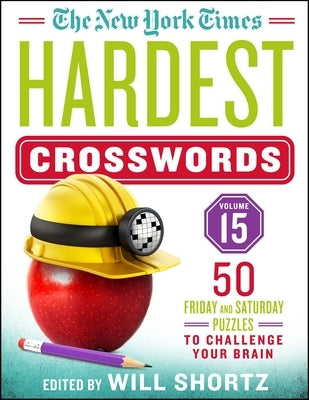 The New York Times Hardest Crosswords Volume 15: 50 Friday and Saturday Puzzles to Challenge Your Brain by New York Times