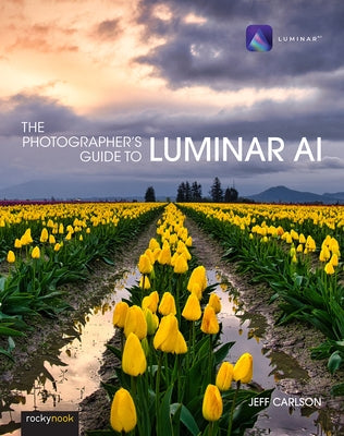 The Photographer's Guide to Luminar AI by Carlson, Jeff
