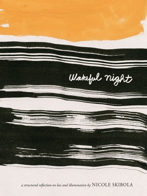Wakeful Night: A Structured Reflection on Loss and Illumination by Skibola, Nicole