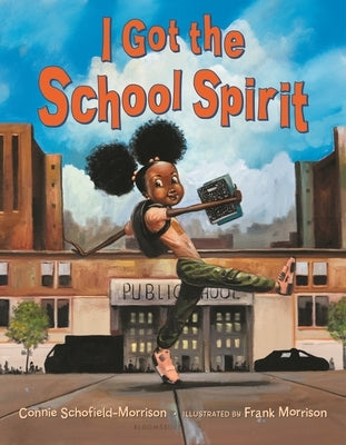 I Got the School Spirit: A Back-To-School Story by Schofield-Morrison, Connie