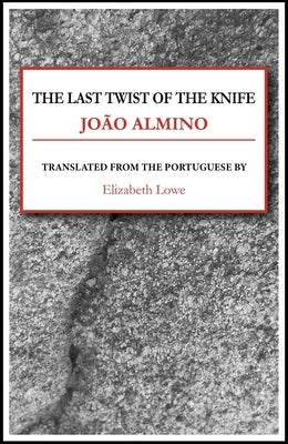 The Last Twist of the Knife by Almino, João