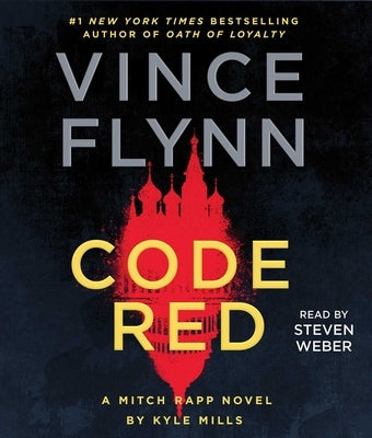 Code Red: A Mitch Rapp Novel by Kyle Mills by Flynn, Vince