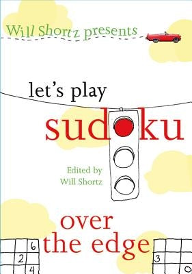 Will Shortz Presents Let's Play Sudoku: Over the Edge by Shortz, Will