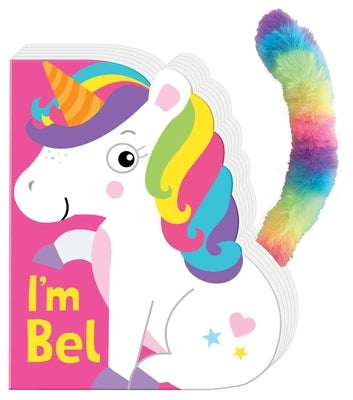Little Tails: I'm Bel the Unicorn: Board Book with Plush Tail by Brown, Judy