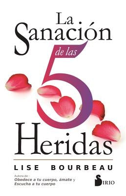 La Sanacion de Las 5 Heridas by Bourbeau, Lise