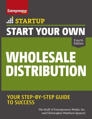 Start Your Own Wholesale Distribution Business by Media, The Staff of Entrepreneur