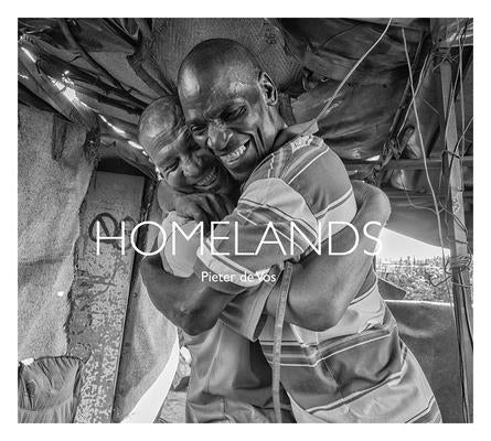 Homelands: Life on the Edge of the South African Dream by De Vos, Pieter