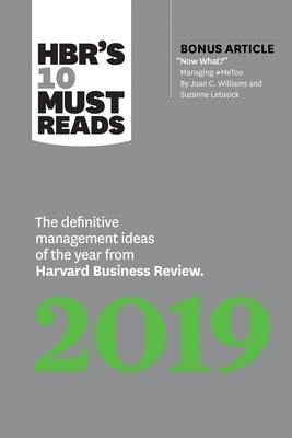 Hbr's 10 Must Reads 2019: The Definitive Management Ideas of the Year from Harvard Business Review (with Bonus Article Now What? by Joan C. Will by Review, Harvard Business