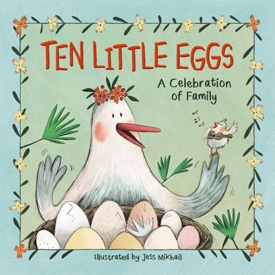 Ten Little Eggs: A Celebration of Family by Mikhail, Jess