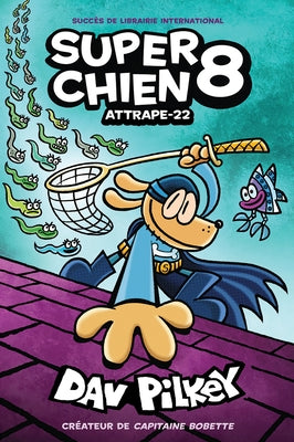 Super Chien: N? 8 - Attrape-22 by Pilkey, Dav