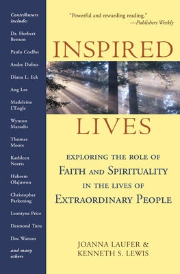Inspired Lives: Exploring the Role of Faith and Spirituality in the Lives of Extraordinary People by Laufer, Joanna
