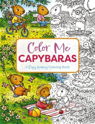 Color Me Capybaras: A Capy-Tivating Coloring Book (Motivational Capybara Coloring Book for Personal Growth and Development) by Editors of Cider Mill Press