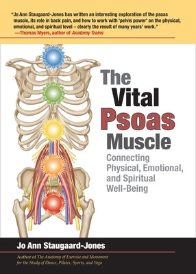 The Vital Psoas Muscle: Connecting Physical, Emotional, and Spiritual Well-Being by Staugaard-Jones, Jo Ann