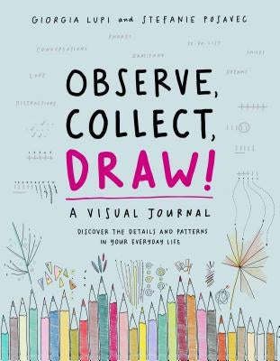 Observe Collect Draw!: A Visual Journal by Lupi, Giorgia