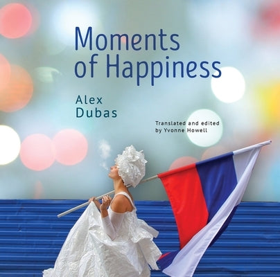 Moments of Happiness by Dubas, Alex