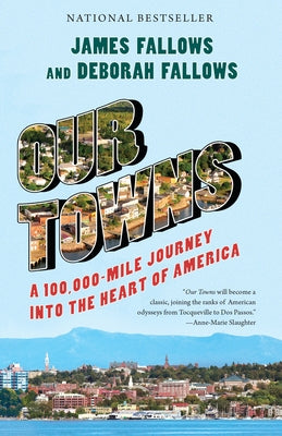Our Towns: A 100,000-Mile Journey Into the Heart of America by Fallows, James
