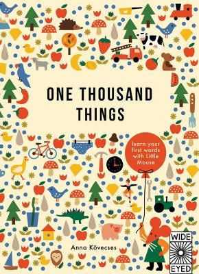 One Thousand Things: Learn Your First Words with Little Mouse by Kovecses, Anna