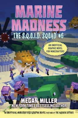 Marine Madness: An Unofficial Minecrafters Graphic Novel for Fans of the Aquatic Update by Miller, Megan