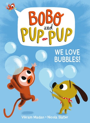 We Love Bubbles! (Bobo and Pup-Pup): (A Graphic Novel) by Madan, Vikram