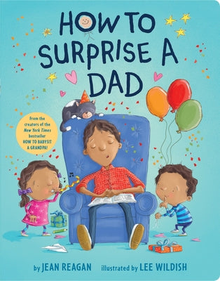 How to Surprise a Dad: A Book for Dads and Kids by Reagan, Jean