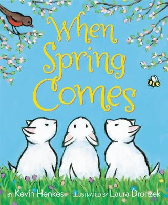 When Spring Comes: An Easter and Springtime Book for Kids by Henkes, Kevin