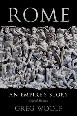 Rome: An Empire's Story by Woolf, Greg