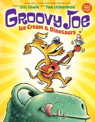 Ice Cream & Dinosaurs (Groovy Joe #1): Volume 1 by Litwin, Eric