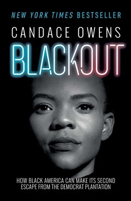 Blackout: How Black America Can Make Its Second Escape from the Democrat Plantation by Owens, Candace