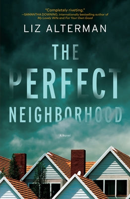 The Perfect Neighborhood by Alterman, Liz
