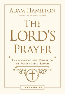 The Lord's Prayer: The Meaning and Power of the Prayer Jesus Taught by Hamilton, Adam