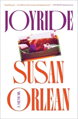 Joyride: A Memoir by Orlean, Susan