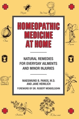 Homeopathic Medicine at Home: Natural Remedies for Everyday Ailments and Minor Injuries by Panos, Maesimund B.