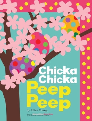 Chicka Chicka Peep Peep by Chung, Julien