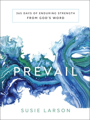 Prevail: 365 Days of Enduring Strength from God's Word by Larson, Susie