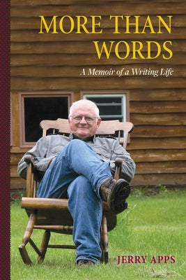More Than Words: A Memoir of a Writing Life by Apps, Jerry