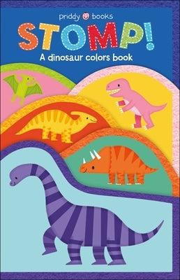 Fun Felt Learning: Stomp!: A Dinosaur Colors Book by Priddy, Roger
