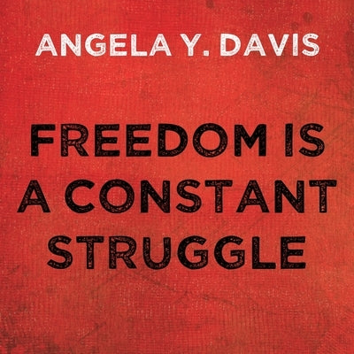 Freedom Is a Constant Struggle Lib/E: Ferguson, Palestine, and the Foundations of a Movement by Davis, Angela Y.