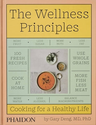 The Wellness Principles: Cooking for a Healthy Life by Deng, Gary